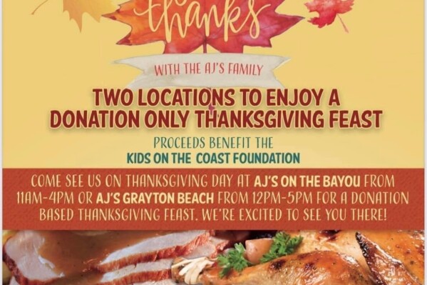 AJ’s is opening their doors at two locations this Thanksgiving to offer a Free Thanksgiving meal. Both locations will be serving a donation only Thanksgiving Day Feast. Service begins at 11:00 and goes until 4:00 at AJ’s on the Bayou, and runs from 12:00 to 5:00 at AJ’s Grayton.