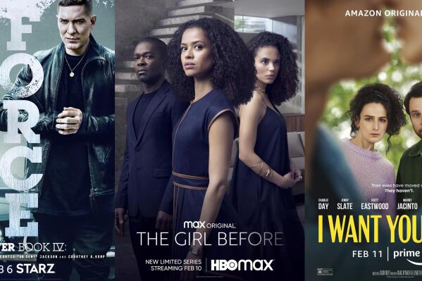 This combination of photos shows promotional art for “Power Book IV: Force,” a series premiering Feb. 6 on Starz, left, "The Girl Before," a series premiering Feb. 10 on HBO Max, center, and "I want You Back," a film premiering Feb. 11 on Amazon Prime Video. (Starx/HBO Max/Amazon Prime Video via AP)