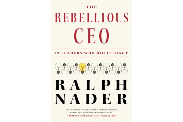 This cover image released by Melville House shows "The Rebellious CEO: 12 Leaders Who Did It Right" by Ralph Nader. (Melville House via AP)