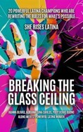 "Breaking The Glass Ceiling" is an anthology that challenges the status quo, transforms narratives, and transcends barriers within business, entrepreneurship, and the corporate world. Explore a world where walls are meant to be shattered and dreams know no limits in "Breaking The Glass Ceiling," an anthology by Yudy Veras Bueno and 20 other female trailblazers, including its publisher, She Rises Latina.