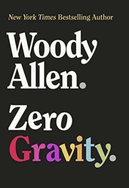 This cover image released by Arcade Publishing shows “Zero Gravity” by Woody Allen, publishing June 7. (Arcade Publishing via AP)