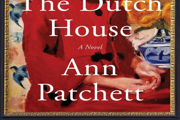 This cover image released by Harper shows "The Dutch House" by Ann Patchett. (Harper via AP)