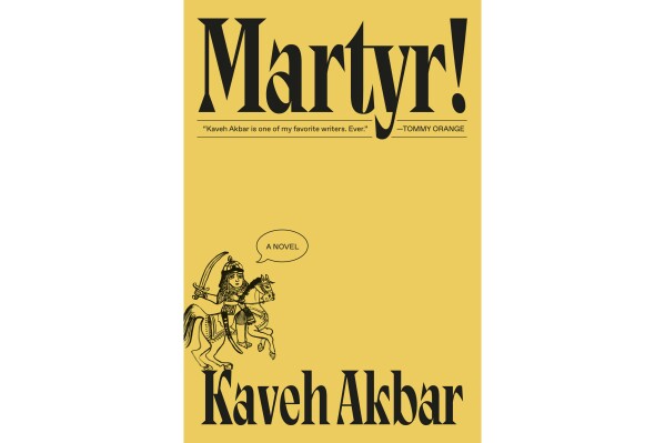 This cover image released by Knopf shows "Martyr!" by Kaveh Akbar. (Knopf via AP)