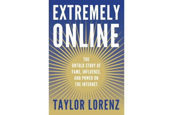 This cover image released by Simon & Schuster shows "Extremely Online: The Untold Story of Fame, Influence, and Power on the Internet" by Taylor Lorenz. (Simon & Schuster via AP)