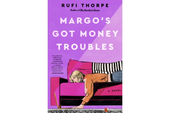 This cover image released by William Morrow shows "Margo's Got Money Troubles" by Rufi Thorpe. (William Morrow via ĢӰԺ)