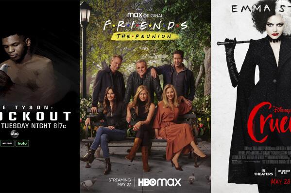 This combination of photos shows promotional art for, from left, “Mike Tyson: The Knockout,” a two-part documentary premiering Tuesday on ABC,  HBO Max’s “Friends: The Reunion,”premiering on May 27 and “Cruella,” a film available to rent on Disney+ starting Friday.  (ABC/HBO Max/Disney+ via AP)