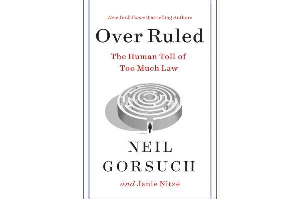 This cover image release by Harper shows "Over Ruled: The Human Toll of Too Much Law" by Neil Gorsuch and Janie Nitze. (Harper via AP)