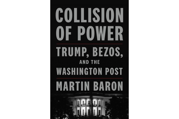 This cover image released by Flatiron shows "Collision of Power: Trump, Bezos, and the Washington Post" by Martin Baron. (Flatiron via AP)