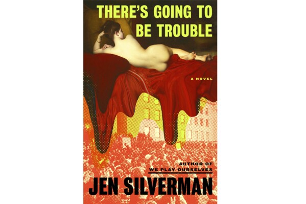 This book cover image released by Penguin Random House shows "There's Going to Be Trouble" by Jen Silverman. Penguin Random House via AP)