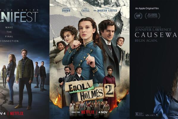 This combination of images shows promotional art for "Manifest," a series airing Nov. 4, on Netflix, "Enola Holmes 2," a film premiering Nov. 4 on Netflix and "Causeway," a film premiering Nov. 4 on Apple TV+. (Netflix/Netflix/Apple TV+ via AP)