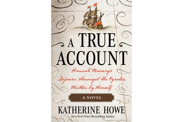 This cover image released by Henry Holt shows " A True Account: Hannah Masury鈥檚 Sojourn Amongst the Pyrates" by Katherine Howe. (Henry Holt via AP)