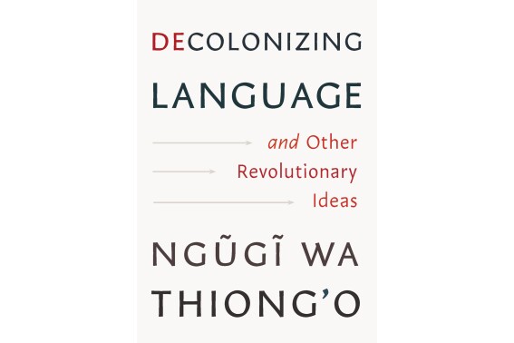 This cover image released by The New Press shows “Decolonizing Language: And Other Revolutionary Ideas by Ngũgĩ wa Thiong'o. (The New Press via AP)