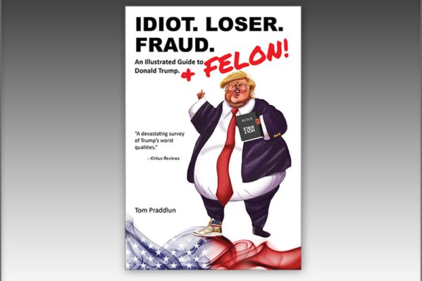 FREMONT, Neb., July 26, 2024 (SEND2PRESS NEWSWIRE) -- Today, Expono Books announced the release of "Idiot. Loser. Fraud. An Illustrated Guide to Donald Trump" (ISBN: 979-8332690723) by Tom Praddlun. "There will soon be a new Democratic nominee, but the Republican threat remains. Dishonest, hypocritical, racist, stupid and a convicted felon, Trump is still the Republican candidate," says the author.