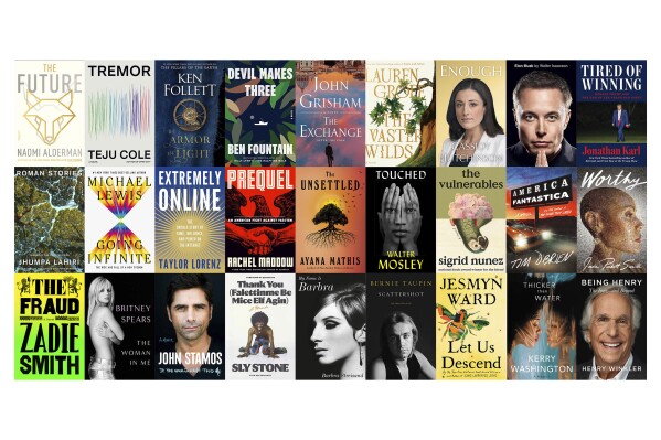 Top Row from left, “The Future” by Naomi Alderman, "Tremor" by Teju Cole, "The Armor of Light" by Ken Follett, "Devil Makes Three" by Ben Fountain, "The Exchange" by John Grisham, "The Vaster Wilds" by Lauren Groff, "Enough" by Cassidy Hutchinson, "Elon Musk" by Walter Isaacson," "Tired of Winning" by Jonathan Karl., second row from left, "Roman Stories" by Jhumpa Lahiri, "Going Infinite" by Michael Lewis, "Extremely Online" by Taylor Lorenz. "Prequel" by Rachel Maddow, "The Unsettled" by Ayana Mathis, "Touched" by Walter Mosley, "The Vulnerables" by Sigrid Nunez, "America Fantastica" byTim O'Brien, "Worthy" by Jada Pinkett Smith, bottom row from left, "The Fraud by Zadie Smith, "The Woman in Me" by Britney Spears, "If You Would Have Told Me" by John Stamos, "Thank You (Falettinme Be Mice Elf Agin)" by Sly Stone, "My Name is Barbra" by BarbraStreisand, "Scattershot" by Bernie Taupin, "Let Us Descend" by Jesmyn Ward, "Thicker Than Water" by Kerry Washington, and "Being Henry" by Henry Winkler. (AP Photo)