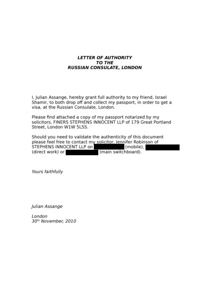 
              This document obtained by The Associated Press shows a letter to the Russian Consulate in London dated Nov. 30, 2010. Although it isn’t clear whether the missive was actually delivered to the consulate, it does show that WikiLeaks founder Julian Assange sought a Russian visa as authorities were closing in on him in the wake of his publication of U.S. State Department cables. The letter is part of a wider cache of internal WikiLeaks files recently obtained by the AP. Sections of the image are redacted to protect sensitive information. (AP Photo)
            