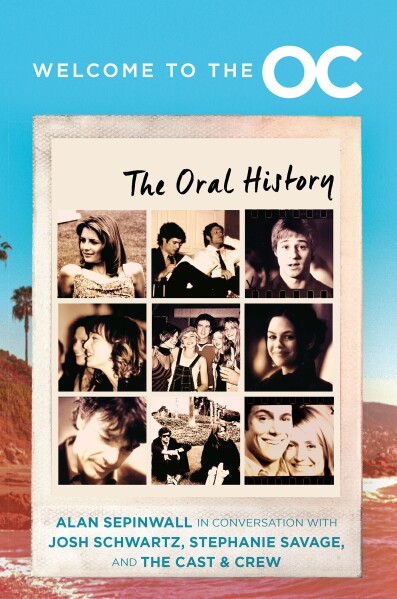 This cover image released by Mariner Books shows "Welcome to the O.C.: The Oral History" by Josh Schwartz and Stephanie Savage. (Mariner Books via AP)