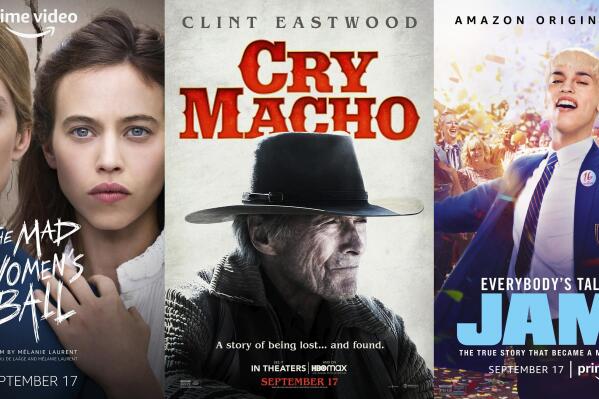 This combination of photos shows promotional art for "The Mad Women's Ball," a film premiering Sept. 17 on Amazon Prime, left, "Cry Macho," a film premiering Sept. 17 on HBO Max, center, and "Everybody's Talking About Jamie," a film premiering Sept. 17 on Amazon Prime. (Amazon/HBO Max/Amazon via AP)