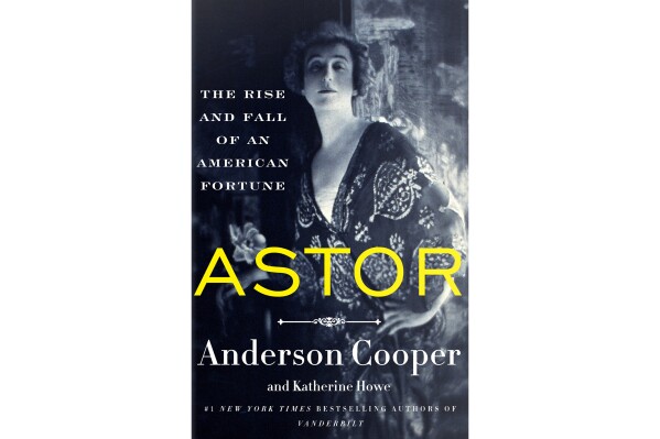 This cover image released by Harper shows "Astor: The Rise and Fall of an American Fortune" by Anderson Cooper and Katherine Howe. (Harper via AP)