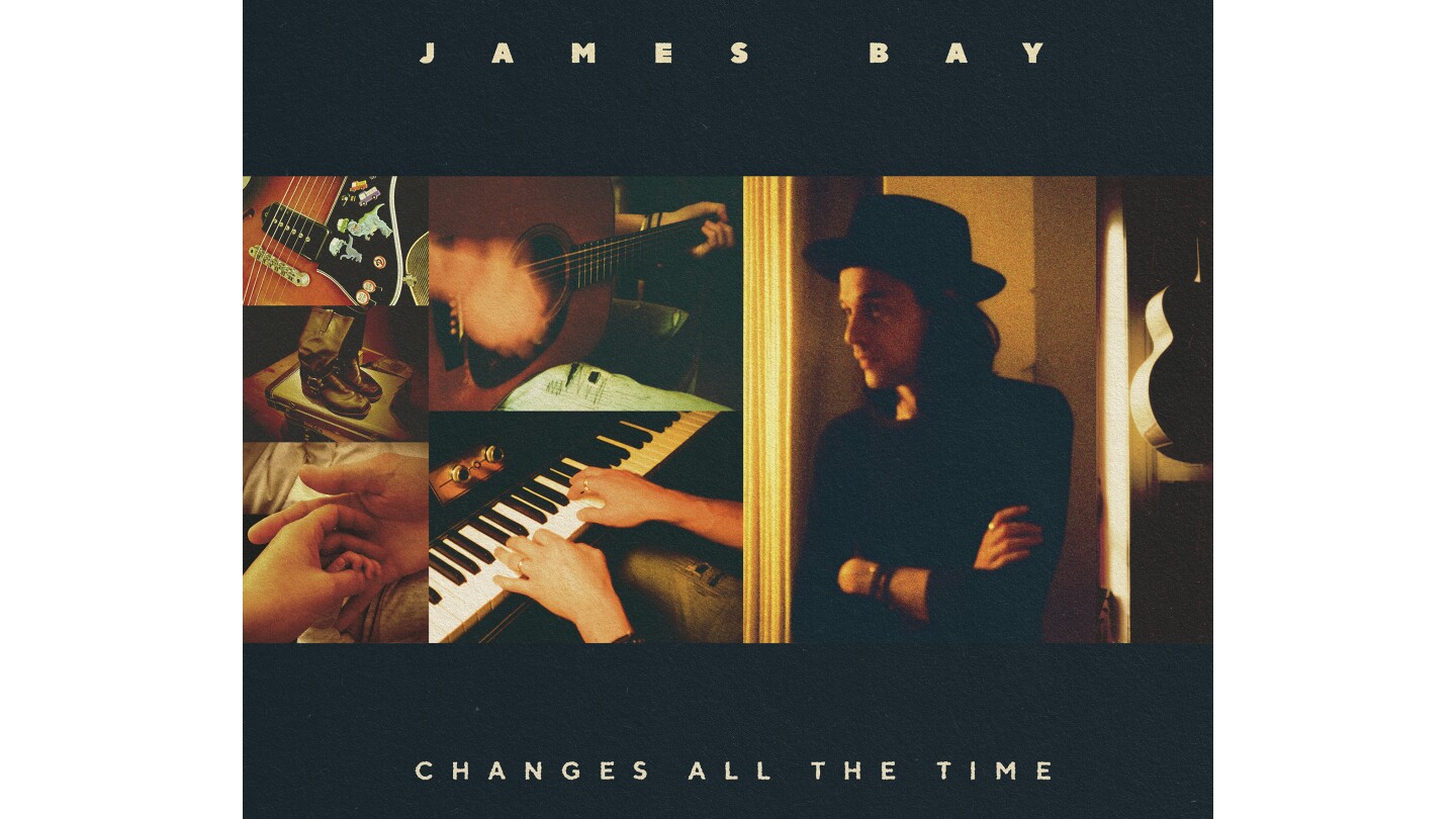 Music Review: James Bay's 'Changes All the Time' is soulful folk-pop for ...