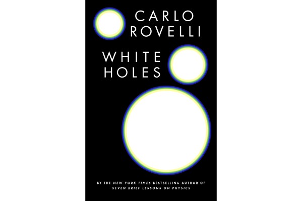 This cover image released by Riverhead Books shows "White Holes" by Carlo Rovelli. (Riverhead Books via AP)