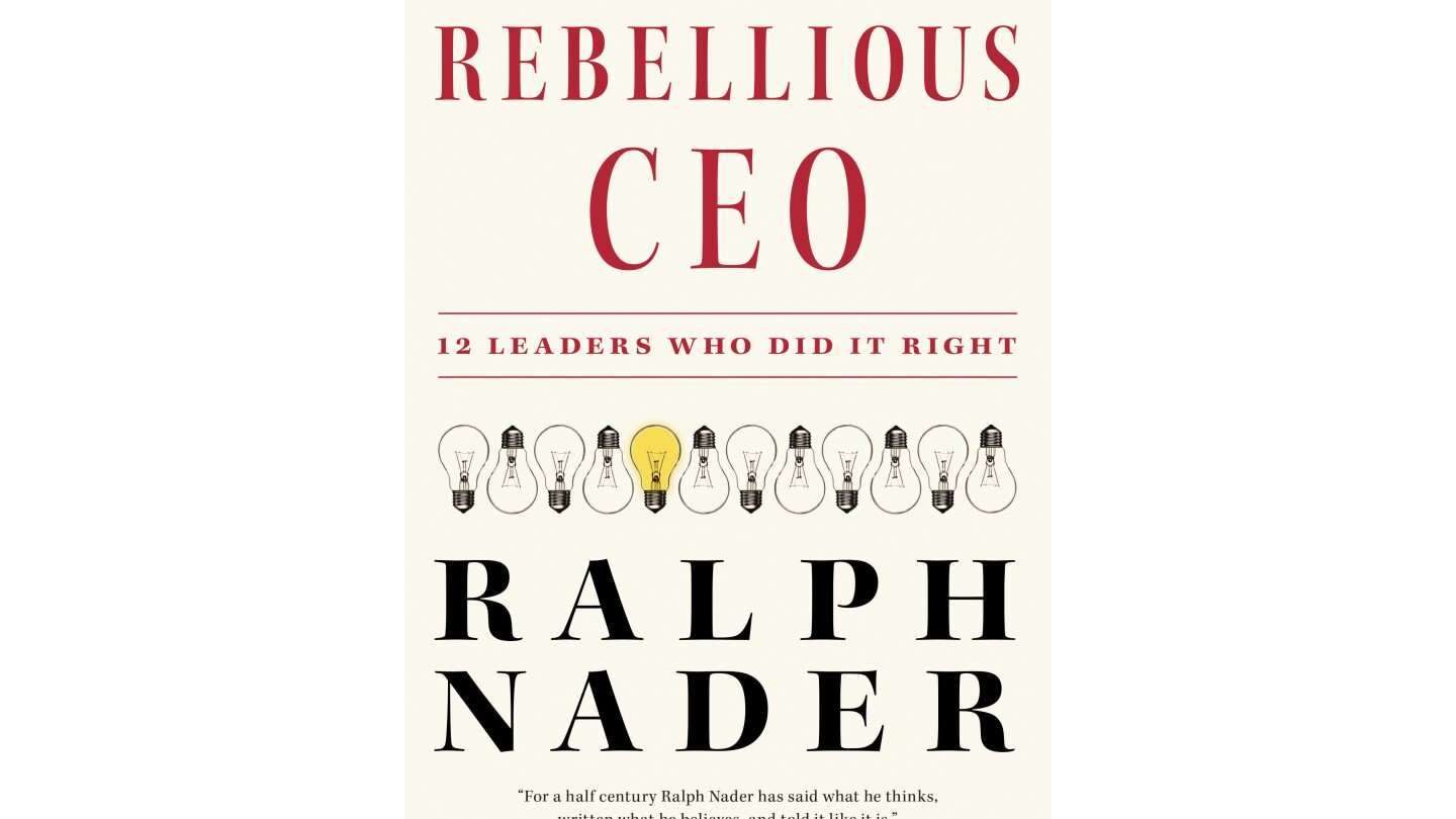 Преглед на книгата: Ралф Нейдър прави профили на корпоративни лидери, които вижда като модели за подражание в „Непокорният главен изпълнителен директор“